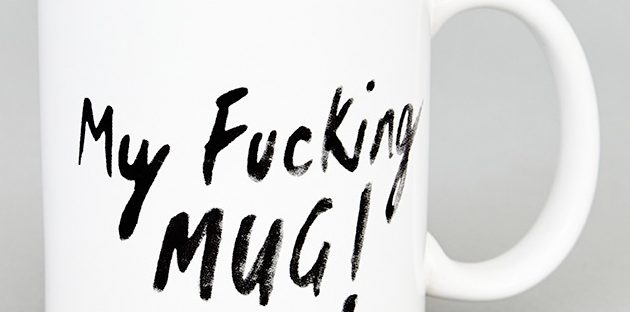 my fucking mug from joy