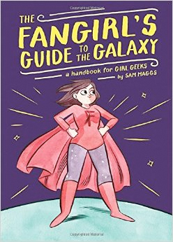 the fangirl's guide to the galaxy by sam maggs