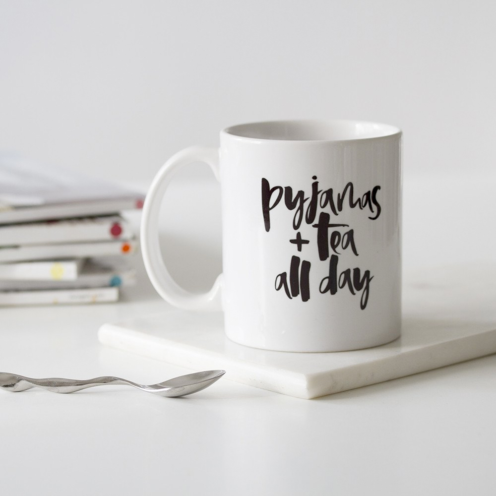 pyjamas and tea all day mug from too wordy