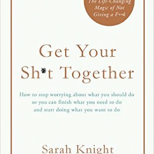 get your shit together by sarah knight