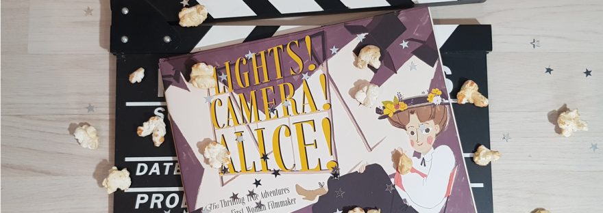 Lights! Camera! Alice! The Thrilling True Adventures of the First Woman Filmmaker by Mara Rockliff and Simona Ciraolo - review